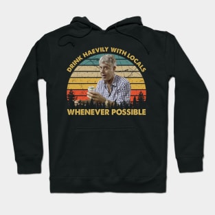 Drink Heavily With Locals Whenever Possible Anthony Vintage Quotes Hoodie